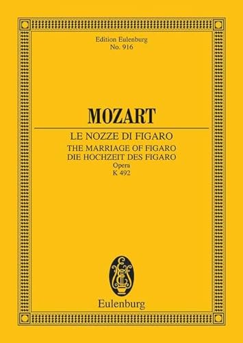 Le Nozze di Figaro: Die Hochzeit des Figaro. KV 492. Soli, Chor und Orchester. Studienpartitur. (Eulenburg Studienpartituren) von Schott Publishing